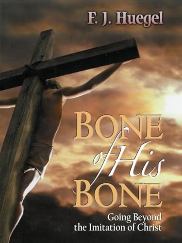 Beispielbild fr Bone of His Bone: Going Beyond the Imitation of Christ zum Verkauf von SecondSale