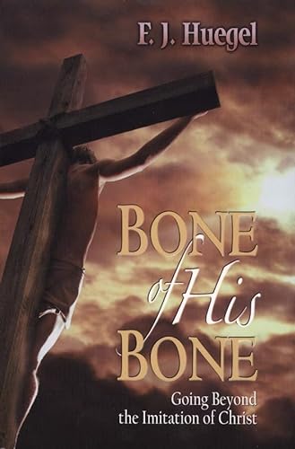 Imagen de archivo de Bone of His Bone: Going Beyond the Imitation of Christ a la venta por SecondSale