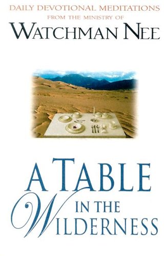 Stock image for A Table in the Wilderness: Daily Devotional Meditations from the Ministry of Watchman Nee for sale by Buchpark