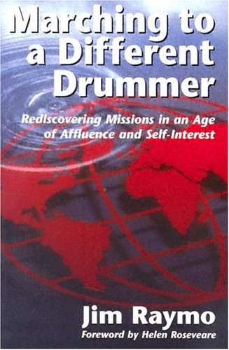 Beispielbild fr Marching to a Different Drummer : Rediscovering Missions in an Age of Affluence and Self-Interest: Rediscovering Missions in an Age of Affluence and Self-Interest zum Verkauf von Wonder Book