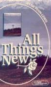 Beispielbild fr All Things New: Also Includes Much Fruit : The Story of a Grain of Wheat (Overcome Books) zum Verkauf von St Vincent de Paul of Lane County