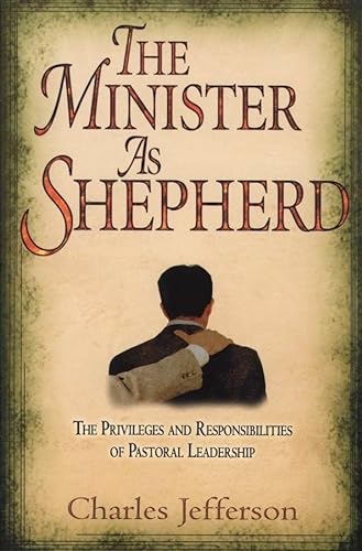 Stock image for The Minister as Shepherd: The Privileges and Responsibilities of Pastoral Leadership for sale by SecondSale