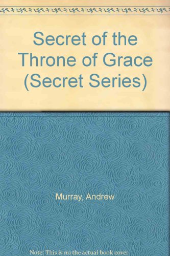 Stock image for Secret of the Throne of Grace for sale by Better World Books