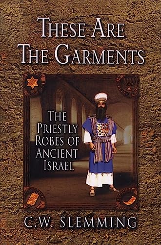 Imagen de archivo de These Are the Garments: The Priestly Robes of Ancient Israel a la venta por SecondSale