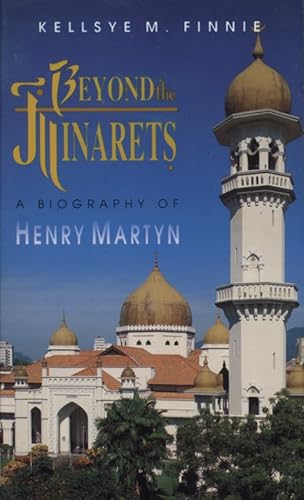 9780875089690: Beyond the Minarets: A Biography of Henry Martyn
