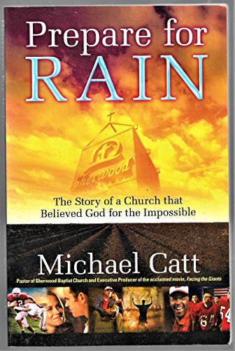 Beispielbild fr Prepare for Rain: The Story of a Church That Believed God for the Impossible zum Verkauf von ThriftBooks-Dallas