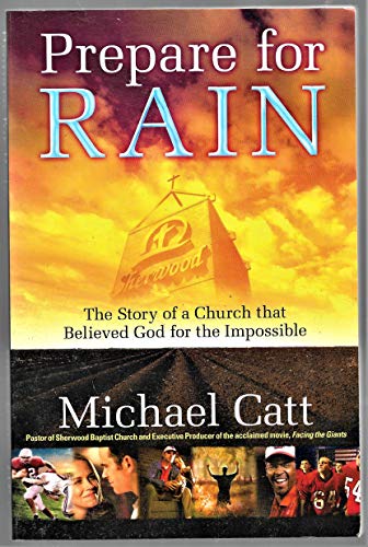 Beispielbild fr Prepare for Rain : The Story of a Church That Believed God for the Impossible zum Verkauf von Better World Books