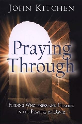 Stock image for Praying Through: Finding Wholeness and Healing in the Prayers of David for sale by ThriftBooks-Dallas