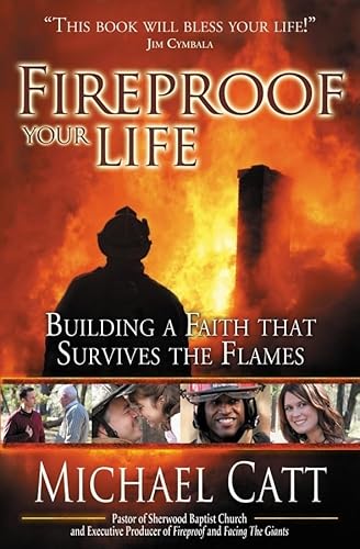Beispielbild fr Fireproof Your Life : Building a Faith That Survives the Flames zum Verkauf von Better World Books