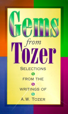 Beispielbild fr Gems from Tozer : Selections from the Writings of A. W. Tozer zum Verkauf von Better World Books: West