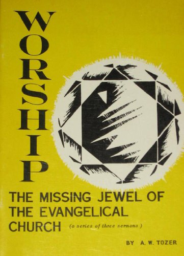 Worship: The Missing Jewel (Heritage Series) (9780875092195) by Tozer, A. W.