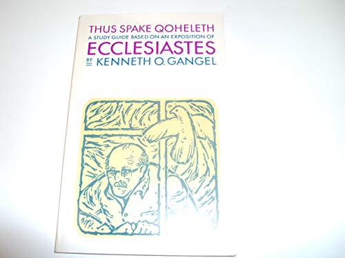 Thus Spake Qoheleth (9780875093178) by Gangel, Kenneth O.; Grant, James E.