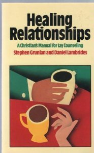 Beispielbild fr Healing Relationships : A Christian's Manual of Lay Counseling zum Verkauf von Better World Books