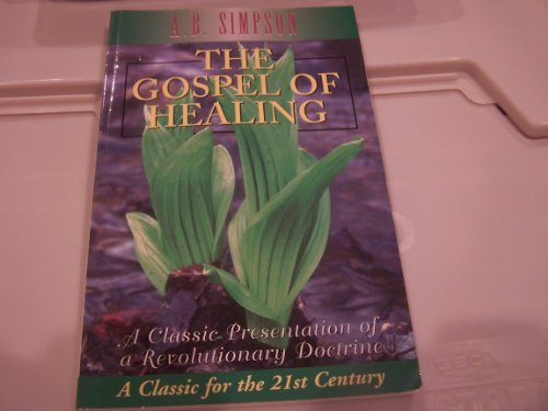 Imagen de archivo de The Gospel of Healing : A Classic Presentation of a Revolutionary Doctrine a la venta por Better World Books: West