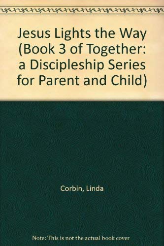 Beispielbild fr Jesus Lights the Way (Book 3 of Together: a Discipleship Series for Parent and Child) zum Verkauf von Versandantiquariat Felix Mcke