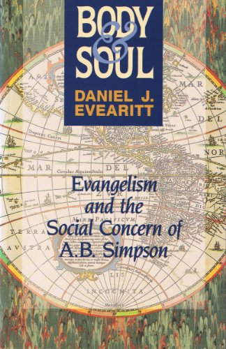 Beispielbild fr Body and Soul : Evangelism and the Social Concern of A. B. Simpson zum Verkauf von Better World Books