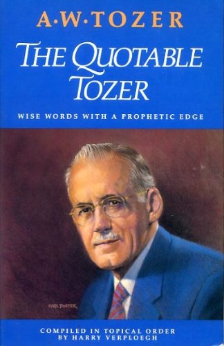 Beispielbild fr The Quotable Tozer: Wise Words With a Prophetic Edge zum Verkauf von BooksRun