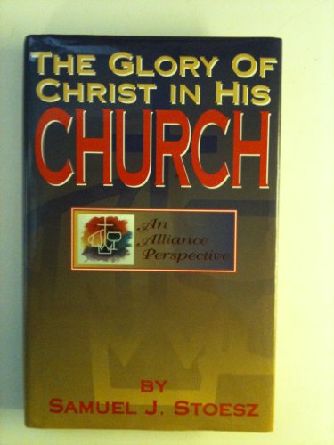 Beispielbild fr The Glory of Christ in His Church zum Verkauf von Better World Books