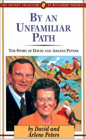 9780875095806: By an Unfamiliar Path: The Story of David and Arlene Peters (Jaffray Collection of Missionary Portraits)