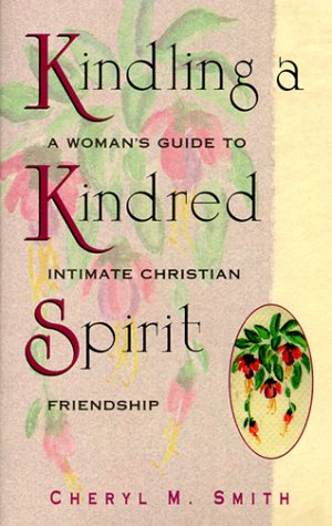 Imagen de archivo de Kindling a Kindred Spirit: A Women's Guide to Intimate Christian Friendship a la venta por Redux Books