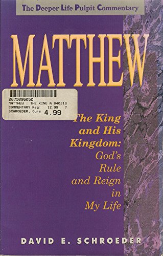 Beispielbild fr Matthew: The King and His Kingdom: God's Rule and Reign in My Life (Deeper Life Pulpit Commentary) zum Verkauf von Wonder Book