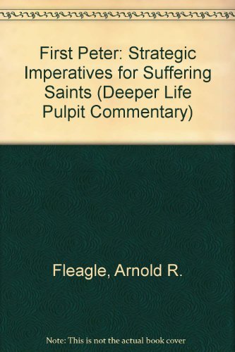 9780875096254: First Peter: Strategic Imperatives for Suffering Saints (The Deeper Life Pulpit Commentary)