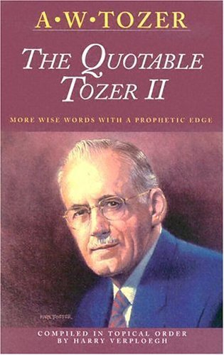 Beispielbild fr The Quotable Tozer II : More Wise Words with a Prophetic Edge zum Verkauf von Better World Books