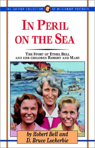 Stock image for In Peril on the Sea: The Story of Ethel Bell and Her Children Mary and Robert (The Jaffray Collection of Missionary Portrails , Vol 14) for sale by The Book Spot