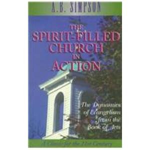 Stock image for The Spirit-Filled Church in Action : The Dynamics of Evangelism from the Book of Acts for sale by Better World Books
