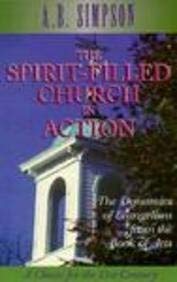 Stock image for The Spirit-Filled Church in Action : The Dynamics of Evangelism from the Book of Acts for sale by Better World Books