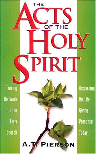 Imagen de archivo de The Acts of the Holy Spirit: Tracing His Work in the Early Church, Discerning His Life-Giving Presence Today a la venta por Wonder Book