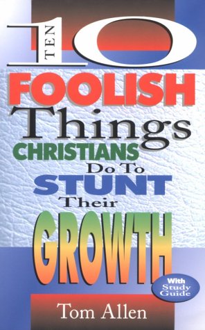 Imagen de archivo de Ten Foolish Things Christians Do to Stunt Their Growth a la venta por Wonder Book
