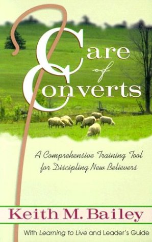 Beispielbild fr Care of Converts : A Comprehensive Training Tool for Discipling New Believers zum Verkauf von Better World Books