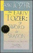 Beispielbild fr The Early Tozer: A Word in Season zum Verkauf von WorldofBooks