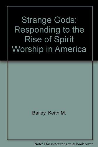 Beispielbild fr Strange Gods : Responding to the Rise of Spirit Worship in America zum Verkauf von Better World Books