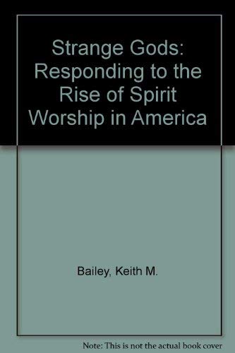 9780875097701: Strange Gods: Responding to the Rise of Spirit Worship in America