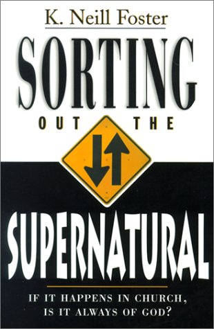 Stock image for Sorting Out the Supernatural : If It Happens in Church, Is It Always God? for sale by Better World Books