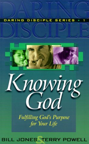 Knowing God (Daring Disciple Series) (9780875098807) by Jones, Bill; Powell, Terry