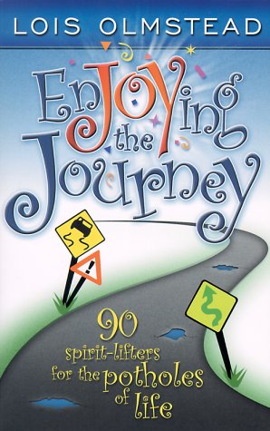 Stock image for Enjoying the Journey: 90 Spirit-Lifters for the Potholes of Life for sale by Your Online Bookstore