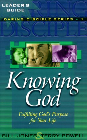 Knowing God: Fulfilling God's Purpose for Your Life (Daring Disciples) (9780875098968) by [???]
