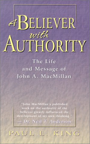 Stock image for A Believer with Authority: The Life and Message of John A. MacMillan for sale by ThriftBooks-Atlanta