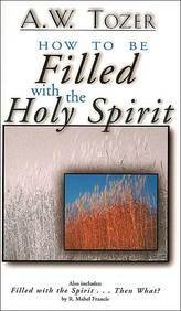 Beispielbild fr How to Be Filled With the Holy Spirit: Including Filled With the Spirit.Then What? zum Verkauf von Wonder Book