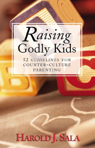 Stock image for Raising Godly Kids : 52 Guidelines for Counter-Culture Parenting for sale by Better World Books