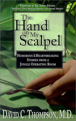 Beispielbild fr The Hand on My Scalpel: Humorous & Heartbreaking Stories from a Jungle Operating Room zum Verkauf von medimops