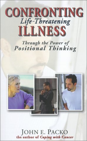 Stock image for Confronting Life-Threatening Illness: Through the Power of Positional Thinking for sale by Cheryl's Books