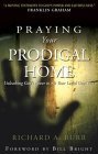 

Praying Your Prodigal Home: Unleashing God's Power to Set Your Loved Ones Free [Paperback] richard-a-burr