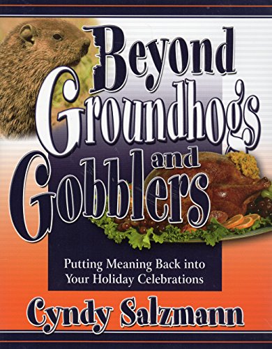 9780875099927: Beyond Groundhogs and Gobblers: Putting Meaning Back Into Your Holiday Celebrations