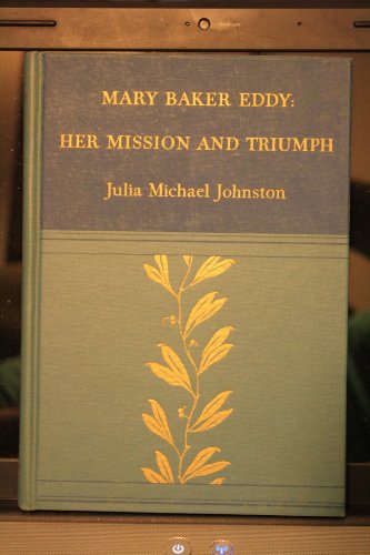 Beispielbild fr Mary Baker Eddy : Her Mission and Triumph zum Verkauf von Better World Books