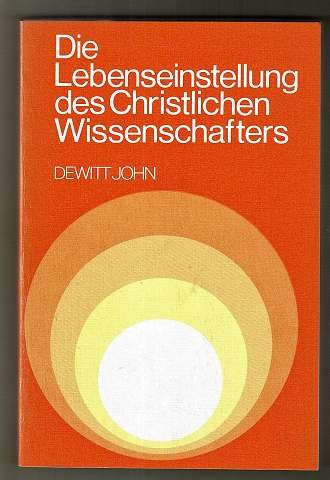 Beispielbild fr Die Lebenseinstellung des christlichen Wissenschaftlers zum Verkauf von Paderbuch e.Kfm. Inh. Ralf R. Eichmann