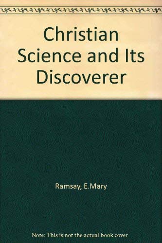 9780875101620: Christian Science and Its Discoverer